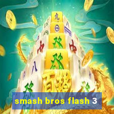 smash bros flash 3